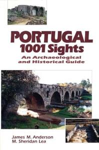 PORTUGAL 1001 SIGHTS di James M. Anderson, M. Sheridan Lea edito da UNIV OF CALGARY PR