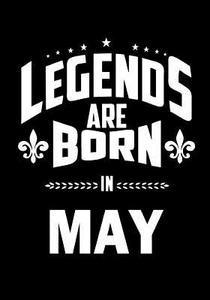 Legends Are Born in May: Journal, Memory Book Birthday Present, Keepsake, Diary, Beautifully Lined Pages Notebook - Anniversary or Retirement G di Firefly Journals, Blue Bellie edito da Createspace Independent Publishing Platform
