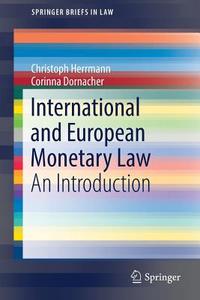 International and European Monetary Law di Christoph Herrmann, Corinna Dornacher edito da Springer-Verlag GmbH