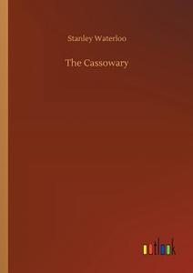 The Cassowary di Stanley Waterloo edito da Outlook Verlag