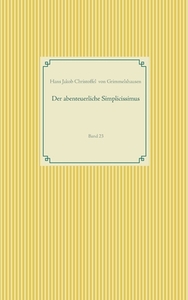 Der abenteuerliche Simplicissimus di Hans Jakob Christoffel von Grimmelshausen edito da Books on Demand