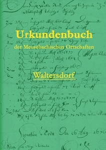 Urkundenbuch der Meusebachischen Ortschaften - Waltersdorf di Pieter Saupe edito da Books on Demand