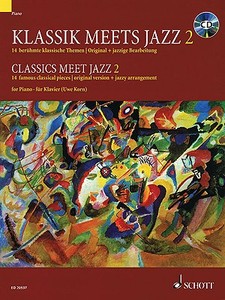 Klassik Meets Jazz 2/Classics Meet Jazz 2: 14 Beruhmte Klassische Themen/Original + Jazzige Bearbeitung/14 Famous Classical Pieces/Original Version + edito da Schott