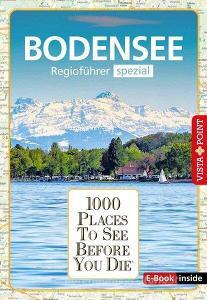 1000 Places-Regioführer Bodensee di Gunnar Habitz, Melanie Bürkle edito da Vista Point Verlag GmbH
