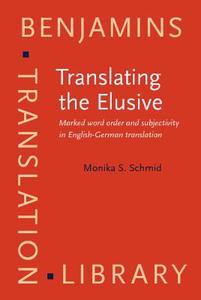 Translating The Elusive di Monika S. Schmid edito da John Benjamins Publishing Co