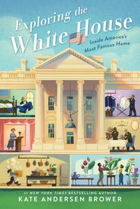 Exploring the White House: Inside America's Most Famous Home di Kate Andersen Brower edito da HARPERCOLLINS