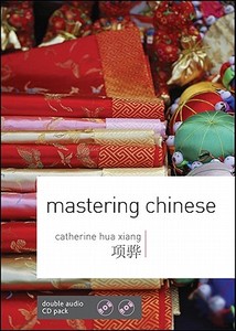 Mastering Chinese: The Complete Course for Beginners [With Book(s)] di Catherine Hua Xiang edito da McGraw-Hill