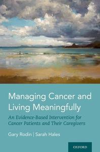 Managing Cancer And Living Meaningfully di Gary Rodin edito da Oxford University Press Inc