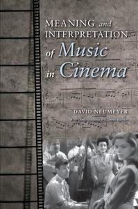 Meaning and Interpretation of Music in Cinema di David Neumeyer edito da Indiana University Press