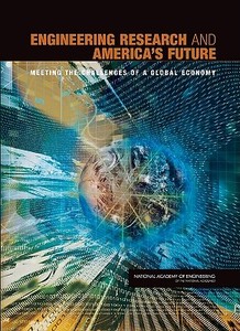 Engineering Research and America's Future: Meeting the Challenges of a Global Economy di National Academy Of Engineering, Committee to Assess the Capacity of the edito da NATL ACADEMY PR
