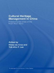 Cultural Heritage Management in China di Hilary Du Cros edito da Taylor & Francis Ltd