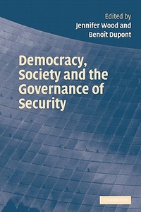Democracy, Society and the Governance of Security edito da Cambridge University Press