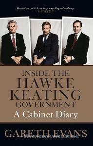 Inside the Hawke-Keating Government: A Cabinet Diary di Gareth Evans edito da MELBOURNE UNIV PR