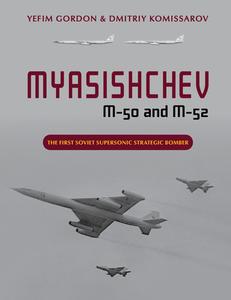 Myasishchev M-50 and M-52: The First Soviet Supersonic Strategic Bomber di Yefim Gordon, Dmitriy Kommissarov edito da SCHIFFER PUB LTD