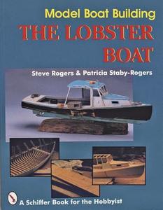Model Boat Building: The Lobster Boat di Steve Rogers edito da Schiffer Publishing Ltd
