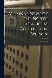 Alumnae News of the North Carolina College for Women; July, 1928 di Anonymous edito da LIGHTNING SOURCE INC