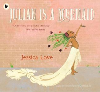 Julian Is a Mermaid di Jessica Love edito da Walker Books Ltd.