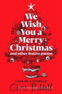 We Wish You A Merry Christmas And Other Festive Poems di Chris Riddell edito da Pan Macmillan