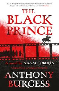 The Black Prince di Adam Roberts, Anthony Burgess edito da Unbound