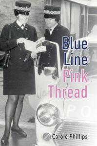 Blue Line - Pink Thread di Carole Phillips edito da Austin Macauley Publishers