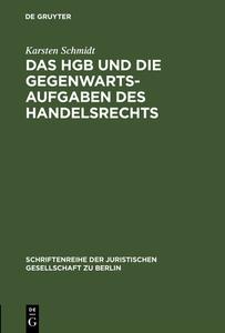 Das HGB und die Gegenwartsaufgaben des Handelsrechts di Karsten Schmidt edito da De Gruyter