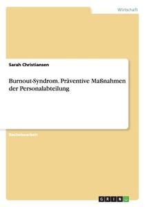 Burnout-Syndrom. Präventive Maßnahmen der Personalabteilung di Sarah Christiansen edito da GRIN Verlag