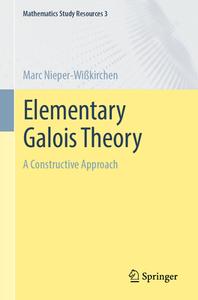 Elementary Galois Theory di Marc Nieper-Wisskirchen edito da Springer-Verlag Berlin And Heidelberg GmbH & Co. KG
