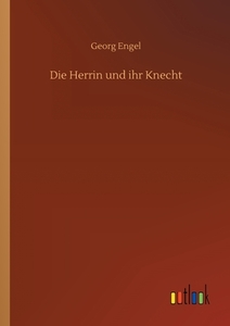 Die Herrin und ihr Knecht di Georg Engel edito da Outlook Verlag