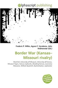 Border War (Kansas-Missouri rivalry) edito da Alphascript Publishing