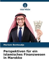 Perspektiven für ein islamisches Finanzwesen in Marokko di Meriem Bentoudja edito da Verlag Unser Wissen