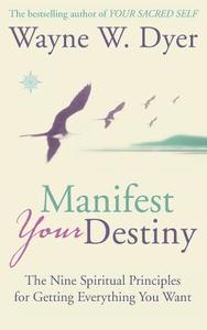 Manifest Your Destiny di Wayne W. Dyer edito da Harpercollins Publishers