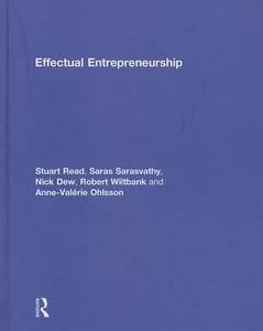 Effectual Entrepreneurship di Stuart Read, Saras Sarasvathy, Robert Wiltbank, Nick Dew, Anne-Valerie Ohlsson edito da Taylor & Francis Ltd