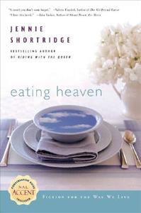 Eating Heaven di Jennie Shortridge edito da NEW AMER LIB