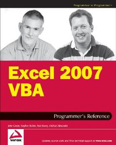 Excel 2007 VBA Programmer's Reference di Michael Alexander, Rob Bovey, John Green, Stephen Bullen, Brian Patterson, Robert Rosenberg edito da John Wiley & Sons Inc
