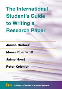 The International Student's Guide to Writing a Research Paper di Janine Carlock, Maeve Eberhardt, Jaime Horst edito da UNIV OF MICHIGAN PR