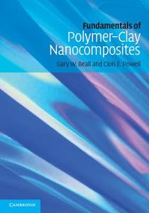 Fundamentals of Polymer-Clay Nanocomposites di Gary W. Beall edito da Cambridge University Press