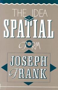 The Idea of Spatial Form di Joseph Frank edito da Rutgers University Press