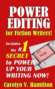 Power Editing for Fiction Writers: Includes the Number 1 Secret to Power Up Your Writing Now! di Carolyn V. Hamilton edito da Swift House Press