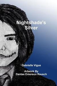 Nightshade\'s Silver di Gabrielle Vigue edito da Lulu.com