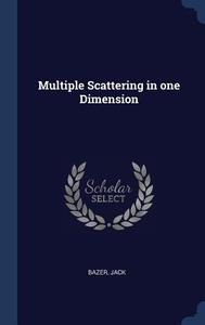 Multiple Scattering in One Dimension di Jack Bazer edito da CHIZINE PUBN