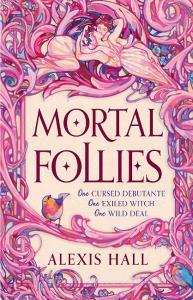 Mortal Follies di Alexis Hall edito da Orion Publishing Co