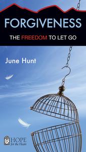 Forgiveness: The Freedom to Let Go di June Hunt edito da Rose Publishing (CA)