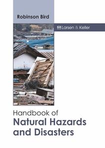 Handbook of Natural Hazards and Disasters edito da LARSEN & KELLER EDUCATION