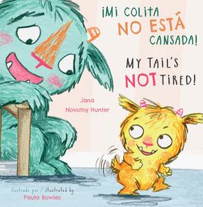 ¡Mi Colita No Esta Cansada!/My Tail's Not Tired! di Jana Novotny-Hunter edito da CHILDS PLAY