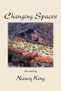 Changing Spaces di Nancy King edito da Plain View Press, LLC