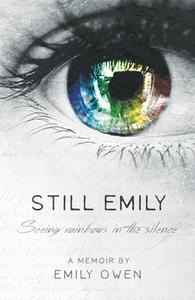 Still Emily di Emily Owen edito da Malcolm Down Publishing Ltd