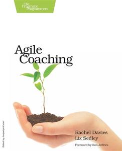 Agile Coaching di Rachel Davies, Liz Sedley edito da The Pragmatic Programmers