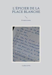 L'épicier de la place Blanche di Cyrille Gove edito da Books on Demand