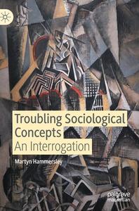 Troubling Sociological Concepts di Martyn Hammersley edito da Springer International Publishing