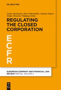 Regulating the Closed Corporation di Gregor Bachmann, Horst Eidenmüller, Andreas Engert, Holger Fleischer, Wolfgang Schön edito da De Gruyter